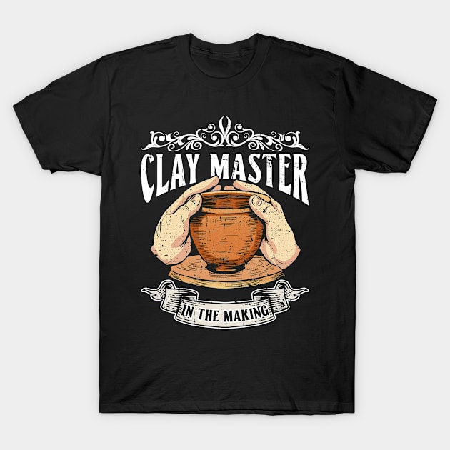 Clay Master In The Making - Pottery Ceramic Artist T-Shirt by Anassein.os